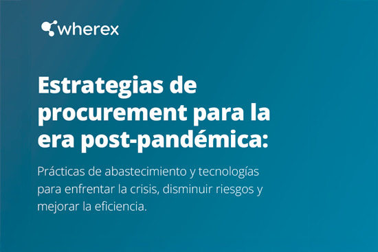 Estrategias de Procurement para la era post-pandémica: prácticas de abastecimiento y tecnologías para enfrentar la crisis, disminuir riesgos y mejorar la eficiencia