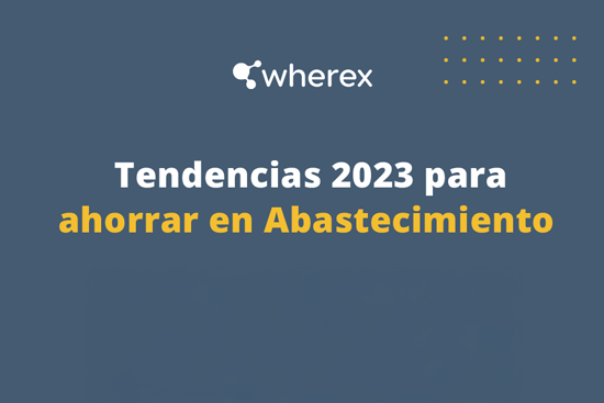 Tendencias 2023 para ahorrar en Abastecimiento